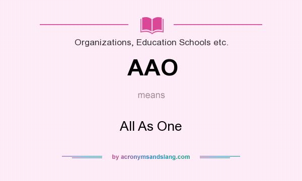 What does AAO mean? It stands for All As One