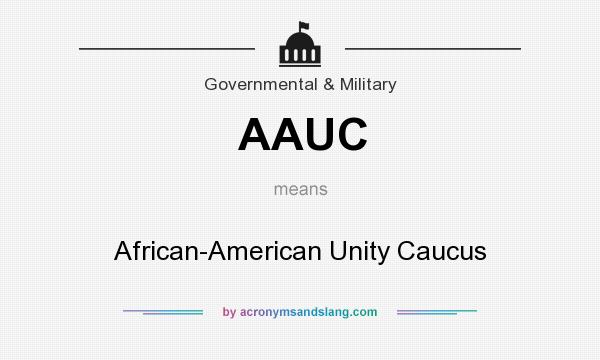 What does AAUC mean? It stands for African-American Unity Caucus