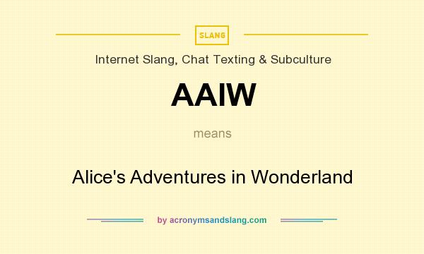 What does AAIW mean? It stands for Alice`s Adventures in Wonderland