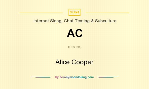What does AC mean? It stands for Alice Cooper