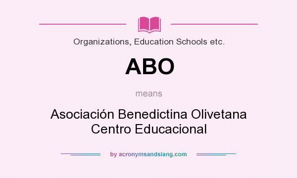 What does ABO mean? It stands for Asociación Benedictina Olivetana Centro Educacional