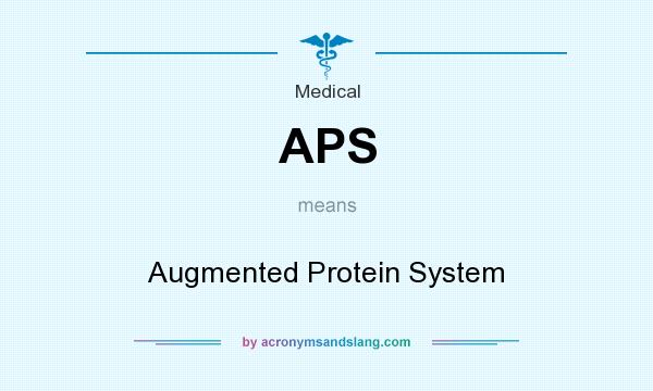 What does APS mean? It stands for Augmented Protein System