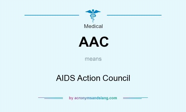 What does AAC mean? It stands for AIDS Action Council