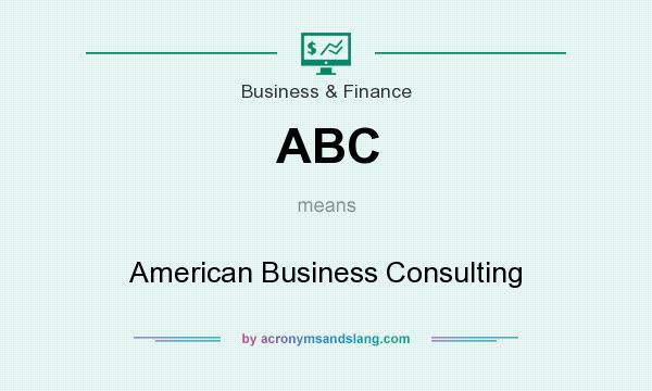 What does ABC mean? It stands for American Business Consulting