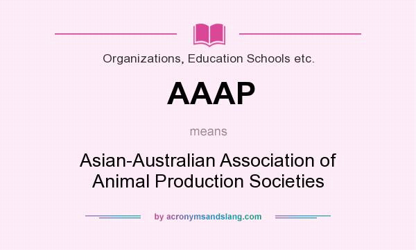 What does AAAP mean? It stands for Asian-Australian Association of Animal Production Societies