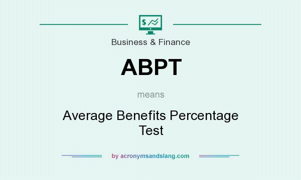 What does ABPT mean? It stands for Average Benefits Percentage Test