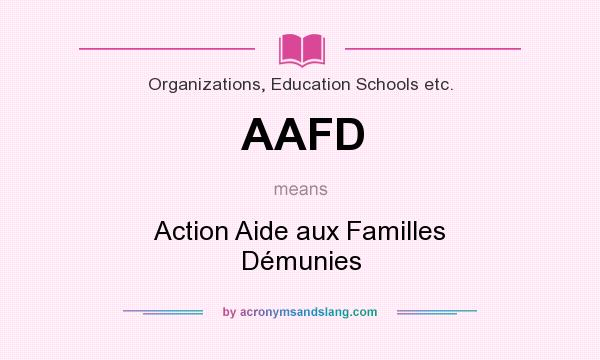 What does AAFD mean? It stands for Action Aide aux Familles Démunies