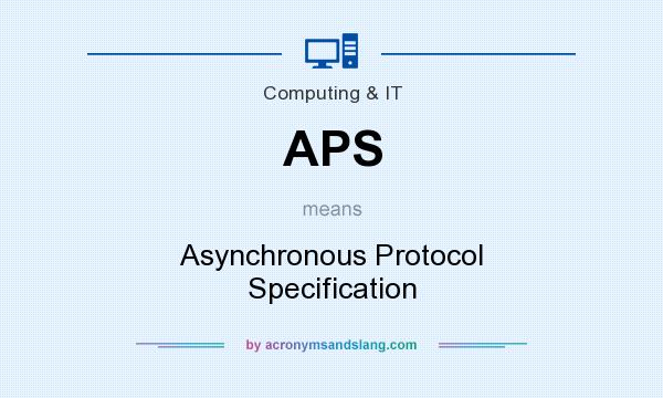 What does APS mean? It stands for Asynchronous Protocol Specification