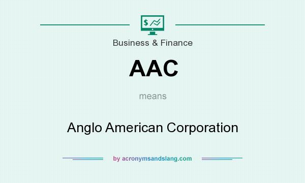 What does AAC mean? It stands for Anglo American Corporation