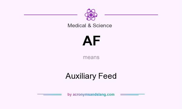 What does AF mean? It stands for Auxiliary Feed