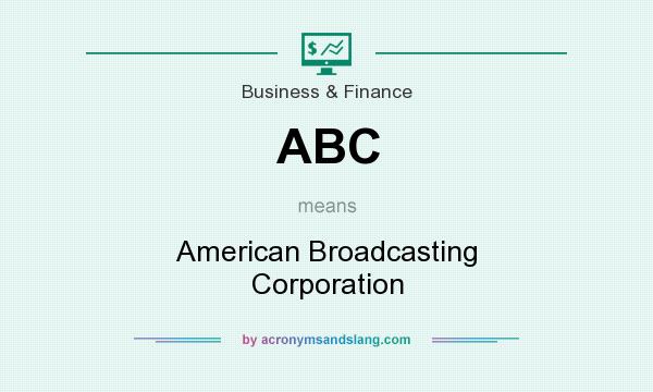 What does ABC mean? It stands for American Broadcasting Corporation