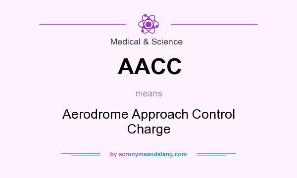 What does AACC mean? It stands for Aerodrome Approach Control Charge