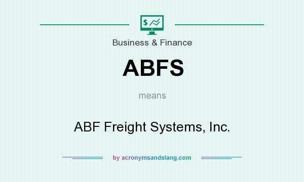 What does ABFS mean? It stands for ABF Freight Systems, Inc.