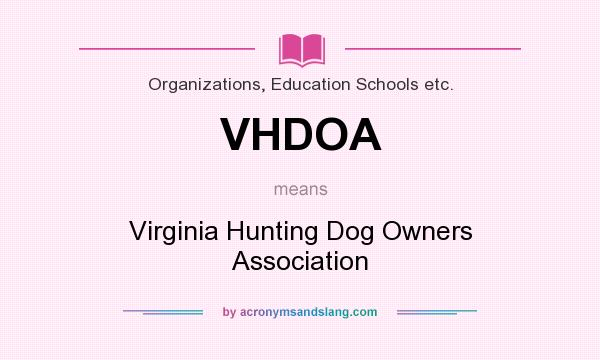 What does VHDOA mean? It stands for Virginia Hunting Dog Owners Association