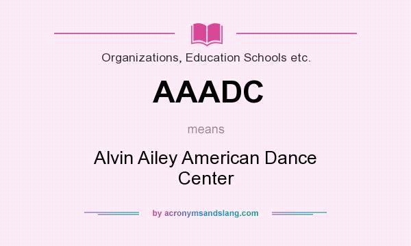What does AAADC mean? It stands for Alvin Ailey American Dance Center