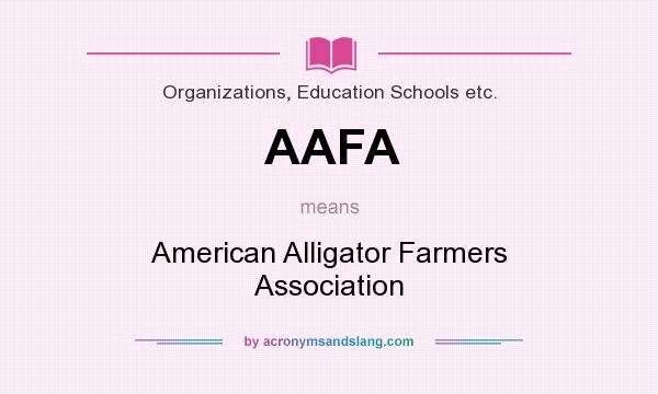 What does AAFA mean? It stands for American Alligator Farmers Association