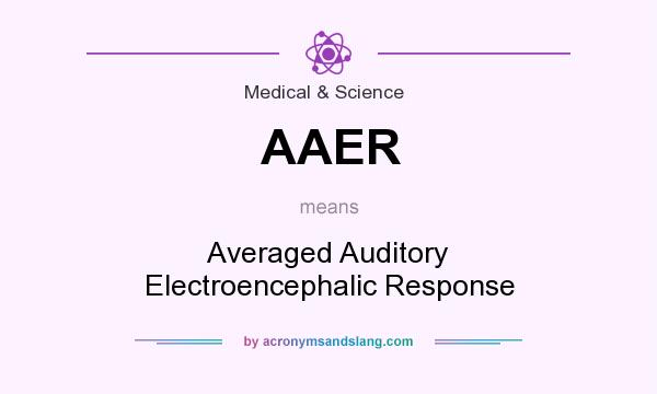 What does AAER mean? It stands for Averaged Auditory Electroencephalic Response