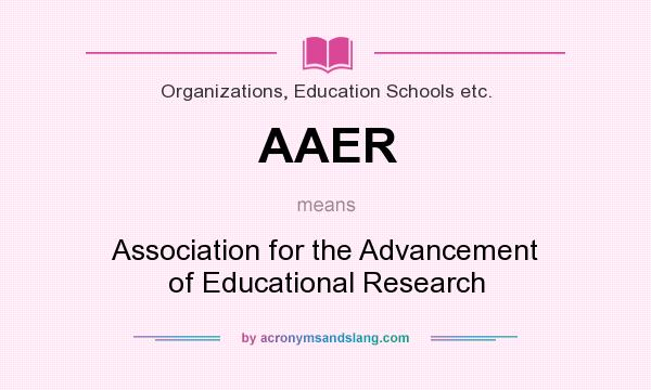 What does AAER mean? It stands for Association for the Advancement of Educational Research