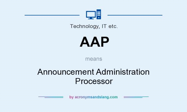 What does AAP mean? It stands for Announcement Administration Processor