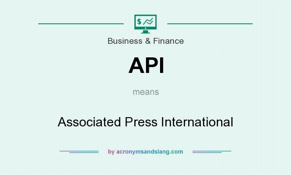 What does API mean? It stands for Associated Press International