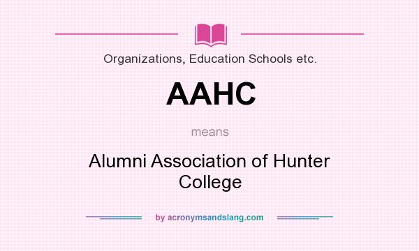 What does AAHC mean? It stands for Alumni Association of Hunter College