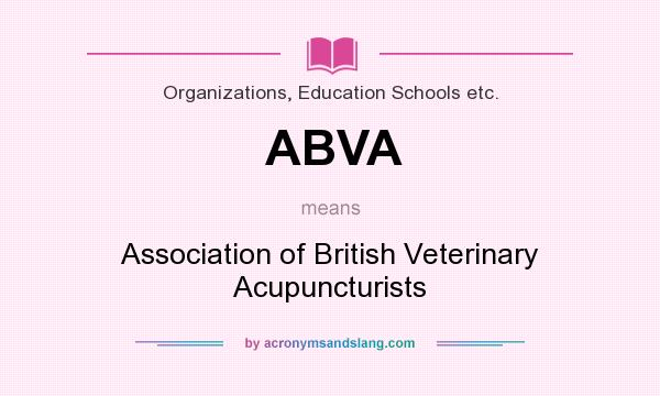 What does ABVA mean? It stands for Association of British Veterinary Acupuncturists