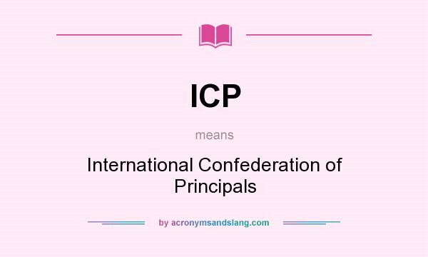What does ICP mean? It stands for International Confederation of Principals
