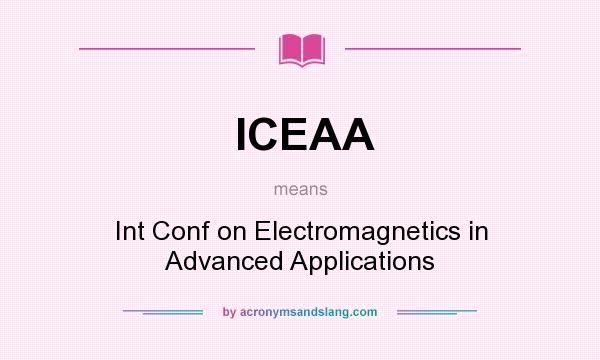 What does ICEAA mean? It stands for Int Conf on Electromagnetics in Advanced Applications