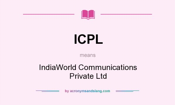What does ICPL mean? It stands for IndiaWorld Communications Private Ltd