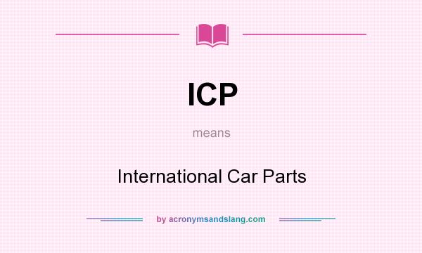 What does ICP mean? It stands for International Car Parts