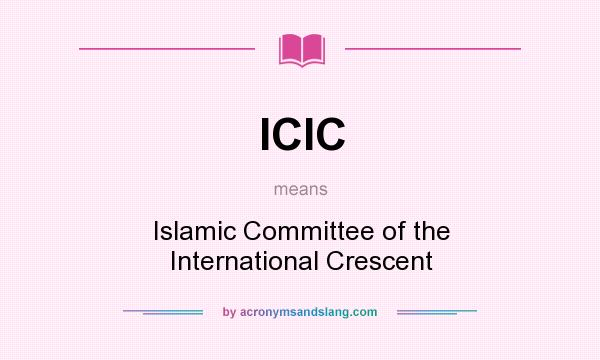 What does ICIC mean? It stands for Islamic Committee of the International Crescent