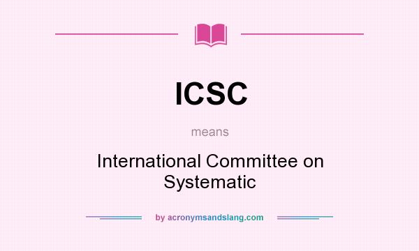 What does ICSC mean? It stands for International Committee on Systematic