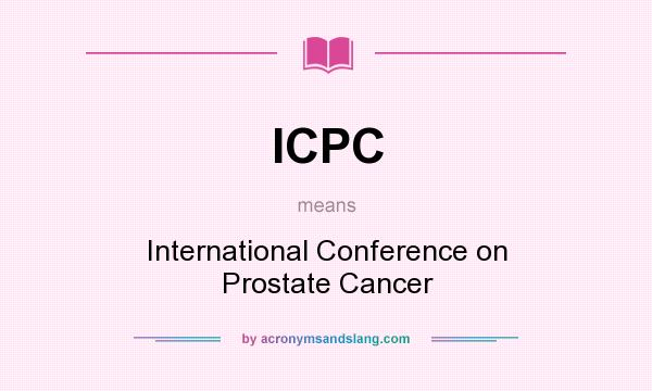 What does ICPC mean? It stands for International Conference on Prostate Cancer