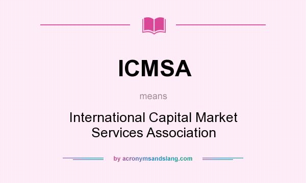 What does ICMSA mean? It stands for International Capital Market Services Association