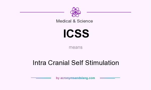 What does ICSS mean? It stands for Intra Cranial Self Stimulation