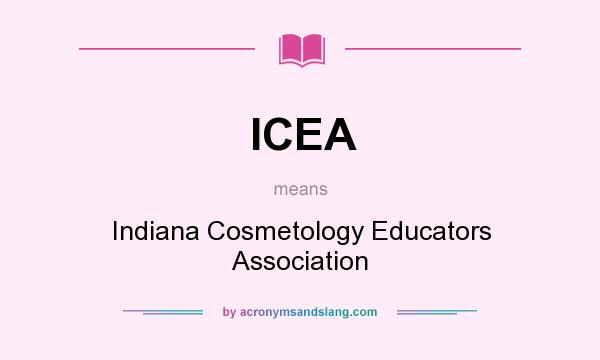 What does ICEA mean? It stands for Indiana Cosmetology Educators Association