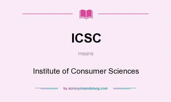 What does ICSC mean? It stands for Institute of Consumer Sciences
