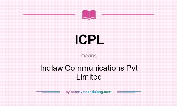 What does ICPL mean? It stands for Indlaw Communications Pvt Limited