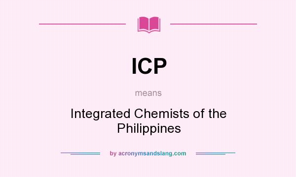 What does ICP mean? It stands for Integrated Chemists of the Philippines
