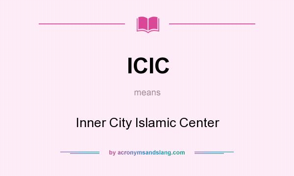 What does ICIC mean? It stands for Inner City Islamic Center