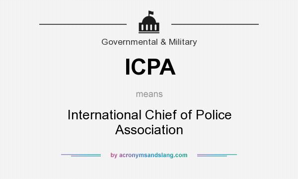 What does ICPA mean? It stands for International Chief of Police Association