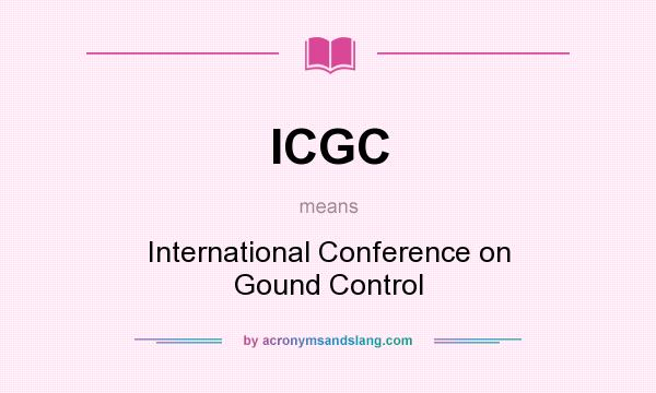 What does ICGC mean? It stands for International Conference on Gound Control