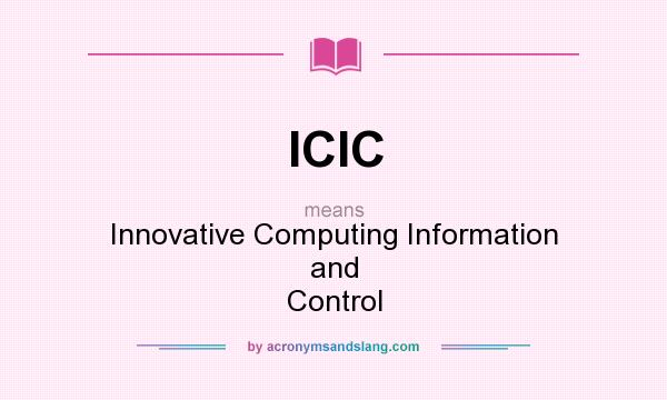 What does ICIC mean? It stands for Innovative Computing Information and Control