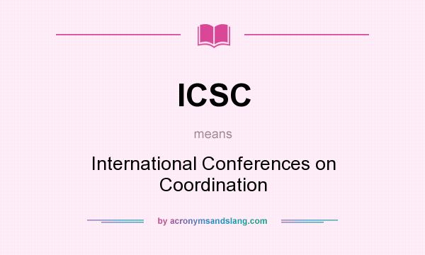 What does ICSC mean? It stands for International Conferences on Coordination