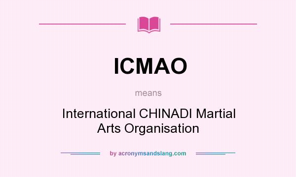 What does ICMAO mean? It stands for International CHINADI Martial Arts Organisation