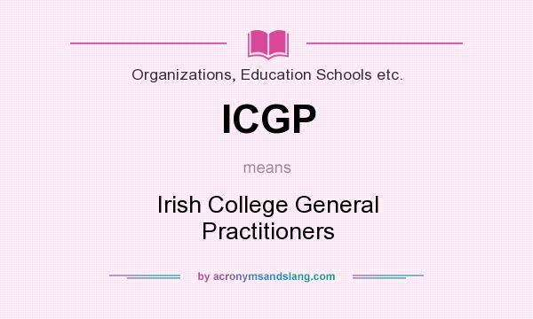 What does ICGP mean? It stands for Irish College General Practitioners