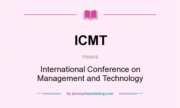 What does ICMT mean? It stands for International Conference on Management and Technology