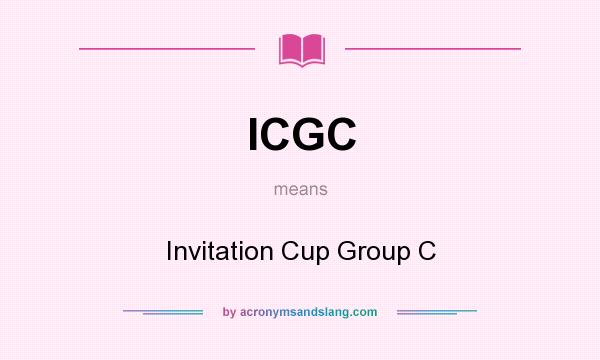 What does ICGC mean? It stands for Invitation Cup Group C
