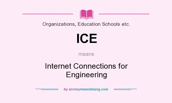 What does ICE mean? It stands for Internet Connections for Engineering