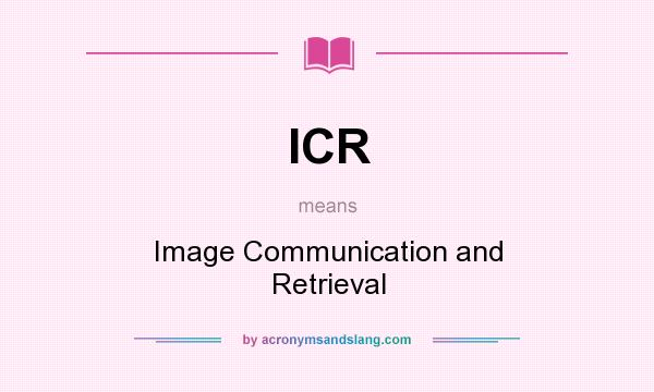 What does ICR mean? It stands for Image Communication and Retrieval